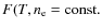 $F(T,n_{\rm e}= \rm const.$