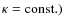 $\kappa=\rm const.)$