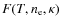 $F(T,n_{\rm e},\kappa )$