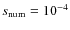 $s_{\rm num}=10^{-4}$