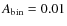 $A_{\rm bin}=0.01$