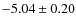 $-5.04\pm0.20$