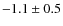 $-1.1\pm 0.5$