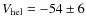 $V_{\rm hel}= -54 \pm 6$