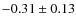 $-0.31\pm0.13$