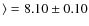 $\rangle = 8.10 \pm 0.10$
