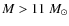 $M > 11~M_\odot$