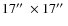 $17\hbox {$^{\prime \prime }$ }\times 17\hbox {$^{\prime \prime }$ }$