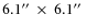 $6.1\hbox{$^{\prime\prime}$ }\times~6.1\hbox{$^{\prime\prime}$ }$