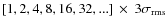 $[1, 2, 4, 8, 16, 32, ...]~\times~3\sigma_{{\rm rms}}$