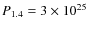 $P_{1.4}=3 \times 10^{25}$