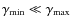$\gamma_{{\rm min}} \ll \gamma_{{\rm max}}$
