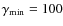 $\gamma_{{\rm min}} = 100$