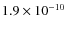 $1.9 \times 10^{-10}$