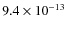 $9.4 \times 10^{-13}$