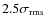 $2.5\sigma_{{\rm rms}}$