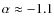 $\alpha \approx -1.1$