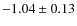 $-1.04\pm 0.13$