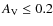 $A_{\rm V} \leq 0.2$