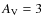 $A_{\rm V} = 3$