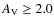 $A_{\rm V} \ge 2.0$