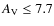 $A_{\rm V} \leq 7.7$