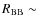 $R_{\rm BB} \sim$