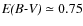 $\textit{E(B-V)} \simeq 0.75$