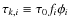 $\tau_{k,i}\equiv\tau_{0}f_{i}\phi_{i}$