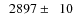 $\phantom{0}2897\pm\phantom{0}10$