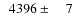 $\phantom{0}4396\pm\phantom{00}7$