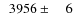 $\phantom{0}3956\pm\phantom{00}6$
