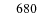 $\phantom{00}680$