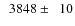 $\phantom{0}3848\pm\phantom{0}10$