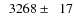 $\phantom{0}3268\pm\phantom{0}17$