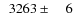 $\phantom{0}3263\pm\phantom{00}6$