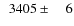 $\phantom{0}3405\pm\phantom{00}6$