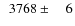 $\phantom{0}3768\pm\phantom{00}6$