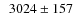 $\phantom{0}3024\pm157$
