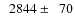 $\phantom{0}2844\pm\phantom{0}70$