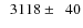 $\phantom{0}3118\pm\phantom{0}40$