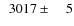 $\phantom{0}3017\pm\phantom{00}5$