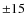 ${\pm}15$