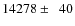 $14278\pm\phantom{0}40$