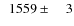 $\phantom{0}1559\pm\phantom{00}3$