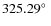 $325.29\hbox{$^\circ$ }$