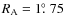 $R_{\rm A} =1\hbox{$.\!\!^\circ$ }75$