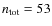 $n_{\rm tot}=53$