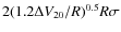 $2 (1.2\Delta V_{20}/R)^{0.5} R\sigma$