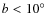 $b < 10\hbox{$^\circ$ }$
